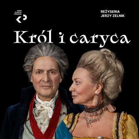 Teatr Klasyki Polskiej "Król i Caryca"