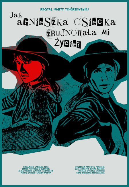 ,,Jak Agnieszka Osiecka zrujnowała mi życie...'' recital Marty Tchórzewskiej