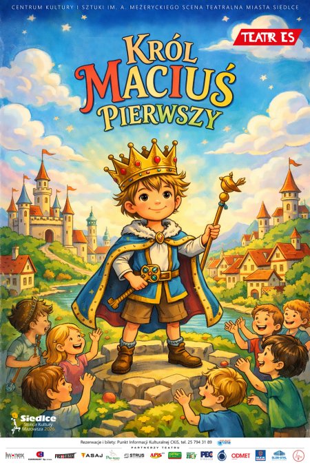 "Król Maciuś Pierwszy" Teatr ES